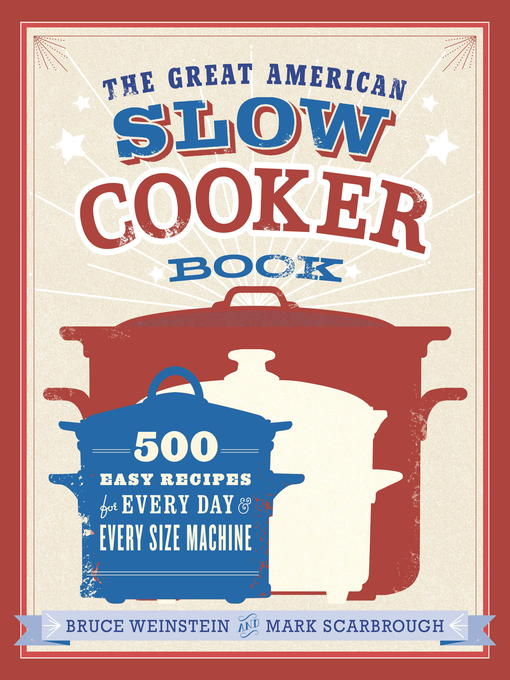 Title details for The Great American Slow Cooker Book by Bruce Weinstein - Available